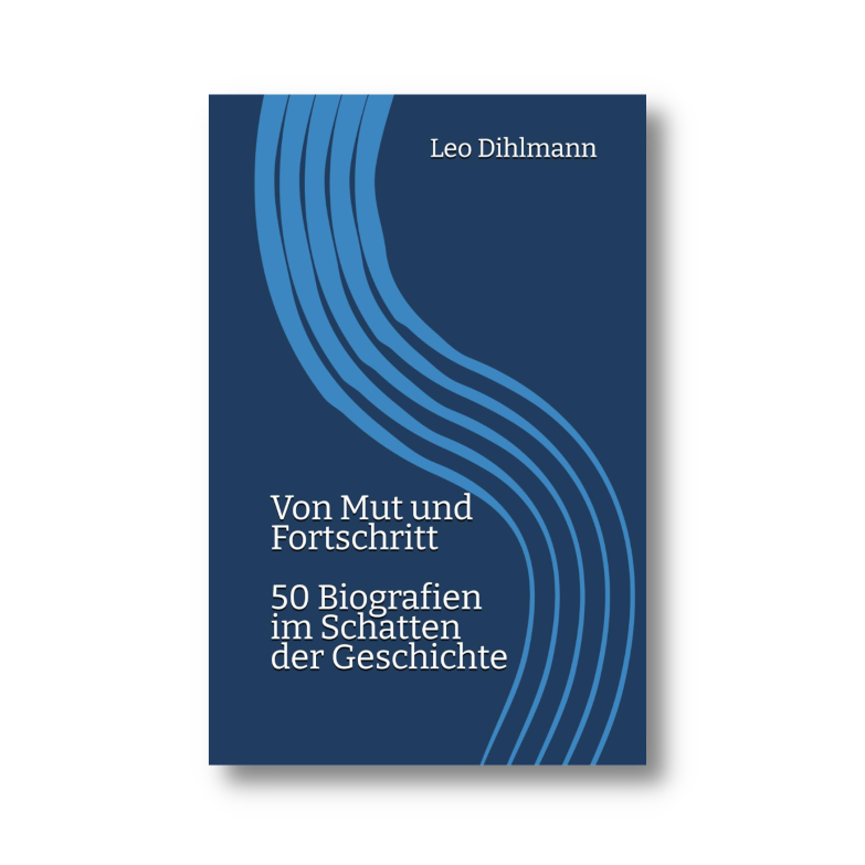 Von Mut und Fortschritt: 50 Biografien im Schatten der Geschichte